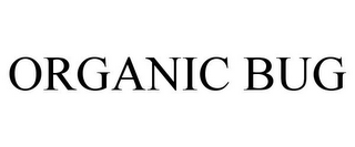 ORGANIC BUG