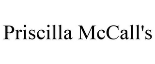 PRISCILLA MCCALL'S