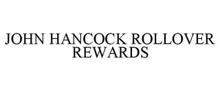 JOHN HANCOCK ROLLOVER REWARDS