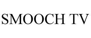 SMOOCH TV