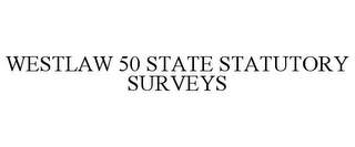 WESTLAW 50 STATE STATUTORY SURVEYS