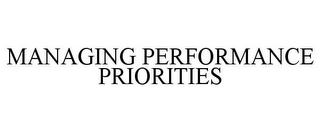 MANAGING PERFORMANCE PRIORITIES