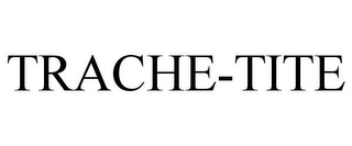 TRACHE-TITE