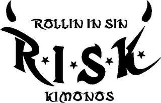 ROLLIN' IN SIN KIMONOS RISK