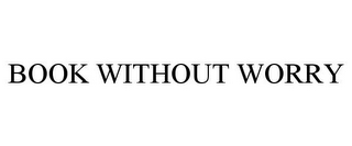 BOOK WITHOUT WORRY