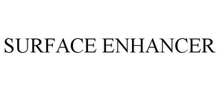SURFACE ENHANCER