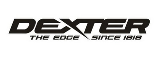 DEXTER THE EDGE SINCE 1818