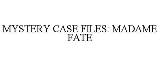 MYSTERY CASE FILES: MADAME FATE