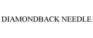 DIAMONDBACK NEEDLE