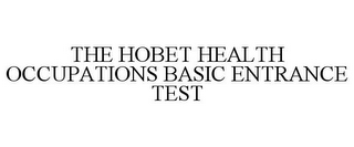 THE HOBET HEALTH OCCUPATIONS BASIC ENTRANCE TEST