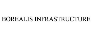BOREALIS INFRASTRUCTURE