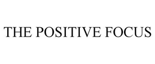 THE POSITIVE FOCUS