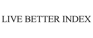LIVE BETTER INDEX