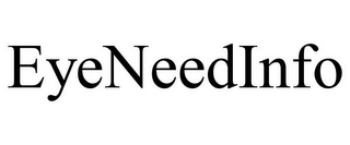 EYENEEDINFO