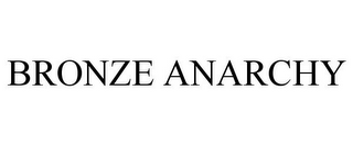 BRONZE ANARCHY