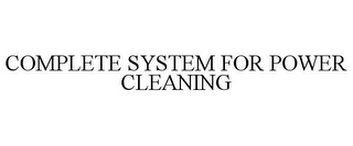 COMPLETE SYSTEM FOR POWER CLEANING