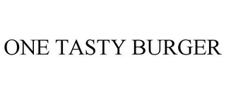 ONE TASTY BURGER