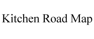 KITCHEN ROAD MAP