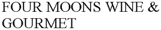 FOUR MOONS WINE & GOURMET