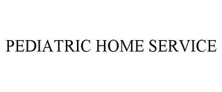PEDIATRIC HOME SERVICE
