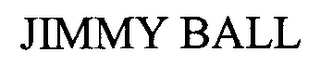 JIMMY BALL