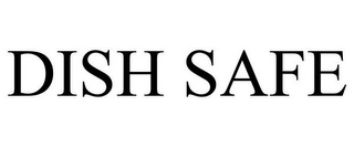 DISH SAFE