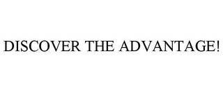 DISCOVER THE ADVANTAGE!