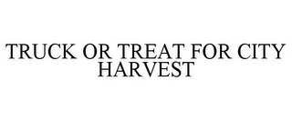 TRUCK OR TREAT FOR CITY HARVEST