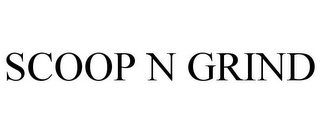 SCOOP N GRIND