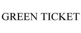 GREEN TICKET
