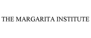 THE MARGARITA INSTITUTE
