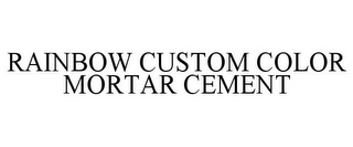 RAINBOW CUSTOM COLOR MORTAR CEMENT
