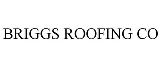 BRIGGS ROOFING CO
