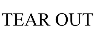 TEAR OUT