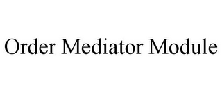 ORDER MEDIATOR MODULE
