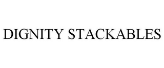 DIGNITY STACKABLES