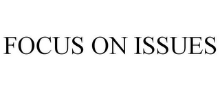 FOCUS ON ISSUES