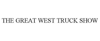 THE GREAT WEST TRUCK SHOW