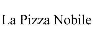 LA PIZZA NOBILE