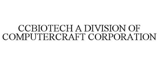 CCBIOTECH A DIVISION OF COMPUTERCRAFT CORPORATION