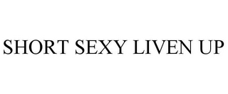 SHORT SEXY LIVEN UP