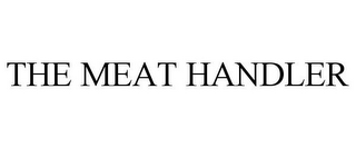 THE MEAT HANDLER