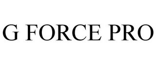 G FORCE PRO