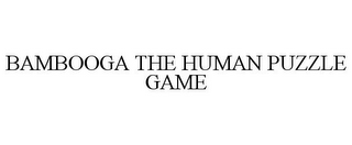 BAMBOOGA THE HUMAN PUZZLE GAME