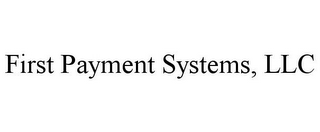 FIRST PAYMENT SYSTEMS, LLC