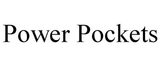 POWER POCKETS