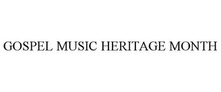 GOSPEL MUSIC HERITAGE MONTH