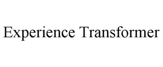 EXPERIENCE TRANSFORMER