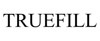 TRUEFILL