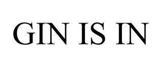 GIN IS IN